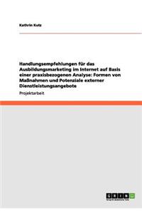 Handlungsempfehlungen für das Ausbildungsmarketing im Internet auf Basis einer praxisbezogenen Analyse