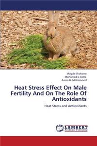Heat Stress Effect on Male Fertility and on the Role of Antioxidants