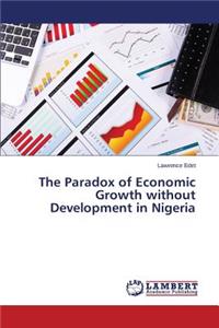 The Paradox of Economic Growth without Development in Nigeria