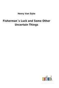 Fisherman´s Luck and Some Other Uncertain Things