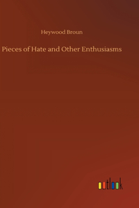 Pieces of Hate and Other Enthusiasms