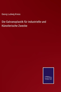 Die Galvanoplastik für industrielle und Künstlerische Zwecke
