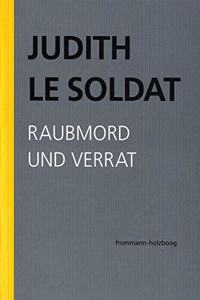 Judith Le Soldat: Werkausgabe / Band 3: Raubmord Und Verrat