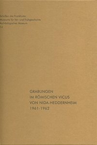Grabungen Im Romischen Vicus Von Nida-Heddernheim 1961 - 1962