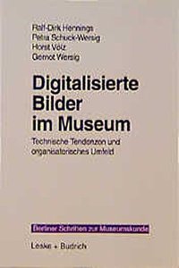Digitalisierte Bilder Im Museum: Technische Tendenzen Und Organisatorisches Umfeld