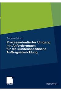 Prozessorientierter Umgang Mit Anforderungen Für Die Kundenspezifische Auftragsabwicklung