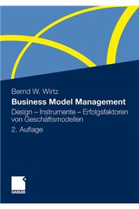 Business Model Management: Design - Instrumente - Erfolgsfaktoren Von Geschaftsmodellen