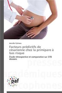 Facteurs Prédictifs de Césarienne Chez La Primipare À Bas Risque