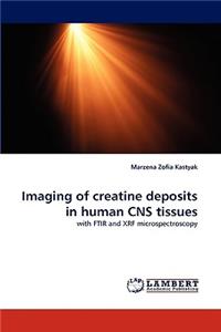 Imaging of Creatine Deposits in Human CNS Tissues