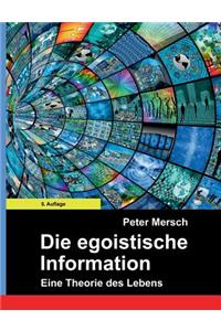 egoistische Information: Eine Theorie des Lebens