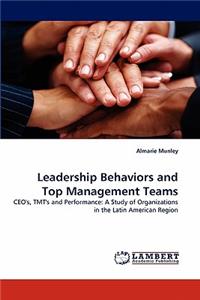 Leadership Behaviors and Top Management Teams