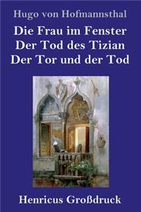 Die Frau im Fenster / Der Tod des Tizian / Der Tor und der Tod (Großdruck)
