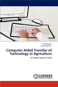 Computer Aided Transfer of Technology in Agriculture