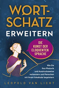 Wortschatz erweitern - Die Kunst der eloquenten Sprache [German]