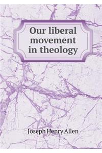 Our Liberal Movement in Theology