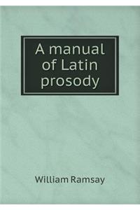 A Manual of Latin Prosody