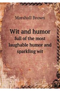 Wit and Humor Full of the Most Laughable Humor and Sparkling Wit