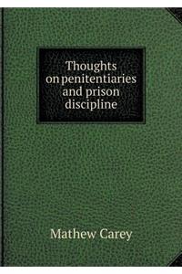 Thoughts on Penitentiaries and Prison Discipline