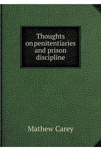 Thoughts on Penitentiaries and Prison Discipline