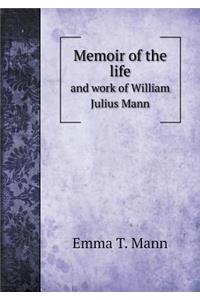 Memoir of the life and work of William Julius Mann