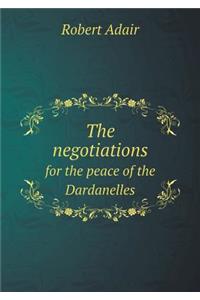 The Negotiations for the Peace of the Dardanelles