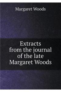 Extracts from the journal of the late Margaret Woods