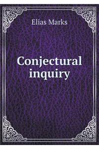 Conjectural Inquiry