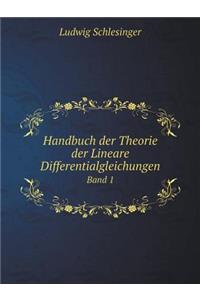 Handbuch der Theorie der Lineare Differentialgleichungen Band 1