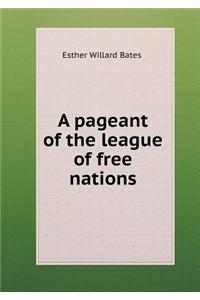 A pageant of the league of free nations