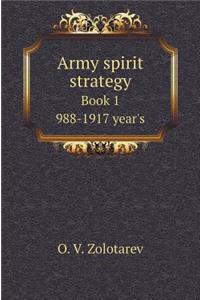 Army spirit strategy. Book 1. 988-1917 gg