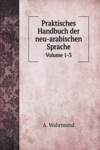 Praktisches Handbuch der neu-arabischen Sprache