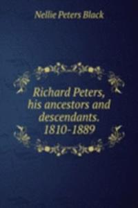 RICHARD PETERS HIS ANCESTORS AND DESCEN
