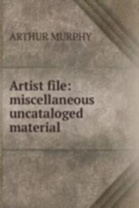 Artist file: miscellaneous uncataloged material.