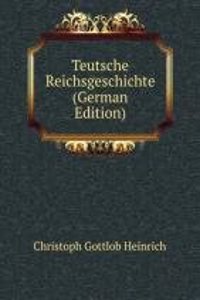 Teutsche Reichsgeschichte (German Edition)