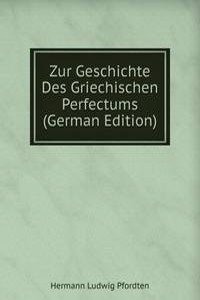 Zur Geschichte Des Griechischen Perfectums (German Edition)