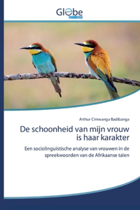 De schoonheid van mijn vrouw is haar karakter