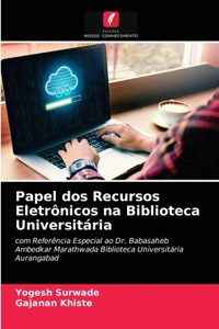 Papel dos Recursos Eletrônicos na Biblioteca Universitária