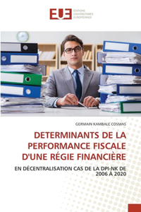 Determinants de la Performance Fiscale d'Une Régie Financière