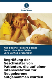 Begrüßung der Geschwister von Patienten, die auf einer Intensivstation für Neugeborene aufgenommen wurden