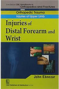 Injuries Of Distal Forearm And Wrist (Handbook In Orthopedics And Fractures Series, Vol.10 - Orthopedic Trauma Injuries Of Upper Limb)