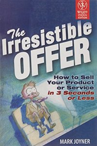 THE IRRESISTIBLE OFFER(HOW TO SELL YOUR PRODUCT IN