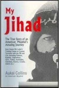 My Jihad: The True Story of an American Mujahid’s Amazing Journey