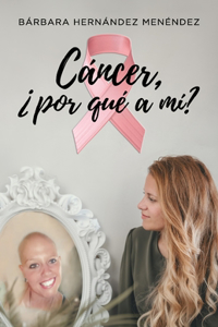 Cáncer ¿Por Qué a MÍ?