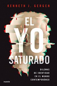 El yo saturado: Dilemas de identidad en el mundo contemporaneo