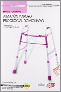 Manual Atencion y apoyo psicosocial domiciliario (MF0250_2). Certificados de Profesionalidad. Atencion sociosanitaria a personas en el domicilio (SSCS0108) (Spanish Edition)