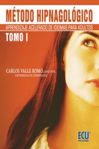 Metodo Hipnagologico Tomo I: Aprendizaje acelerado de idiomas para adultos (Spanish Edition)