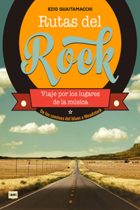 Rutas del Rock. de Los Caminos del Blues a Woodstock