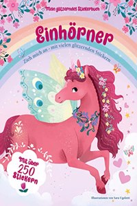 Mein glitzerndes Stickerbuch. Einhorner: Mit uber 250 Stickern; fur Kinder ab 4 Jahren