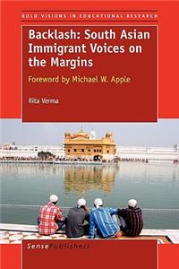 Backlash: South Asian Immigrant Voices on the Margins: Foreword by Michael Apple