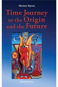 Time Journey to the Origin and the Future